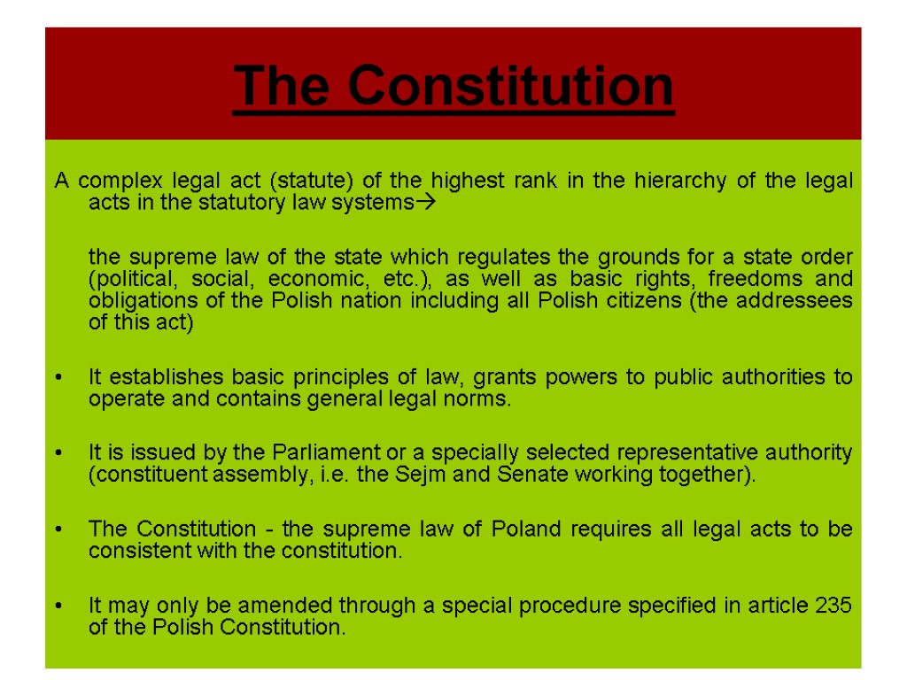 The Constitution A complex legal act (statute) of the highest rank in the hierarchy